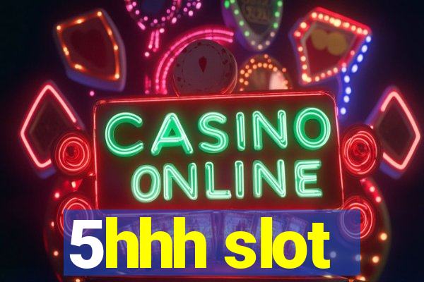 5hhh slot
